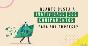 custo de inatividade de equipamentos para uma empresa