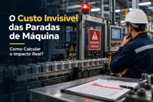 Custo Invisível das Paradas de Máquina